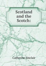 Scotland and the Scotch: