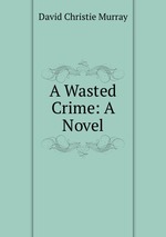 A Wasted Crime: A Novel