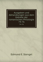 Ausgaben und Abhandlungen aus dem Gebiete der romanischen Philologie. 74-76