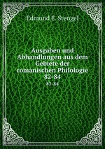 Ausgaben und Abhandlungen aus dem Gebiete der romanischen Philologie. 82-84