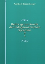 Beitrage zur Kunde der indogermanischen Sprachen. 9
