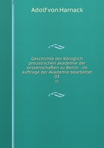 Geschichte der Kniglich preussischen akademie der wissenschaften zu Berlin : im auftrage der Akademie bearbeitet. 03