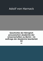 Geschichte der Kniglich preussischen akademie der wissenschaften zu Berlin : im auftrage der Akademie bearbeitet. 02