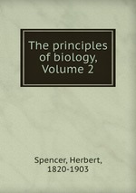 The principles of biology, Volume 2