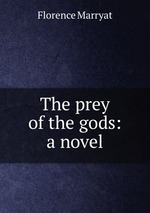 The prey of the gods: a novel