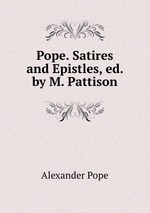 Pope. Satires and Epistles, ed. by M. Pattison