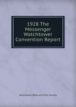 1928 The Messenger Watchtower Convention Report