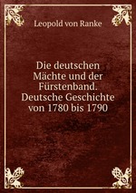 Die deutschen Mchte und der Frstenband. Deutsche Geschichte von 1780 bis 1790