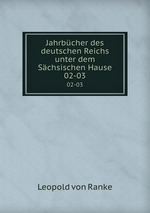 Jahrbcher des deutschen Reichs unter dem Schsischen Hause. 02-03