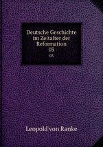 Deutsche Geschichte im Zeitalter der Reformation. 03