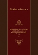 Bibliothque des mmoires relatifs  l`histoire de France pendant le 18e .. 37