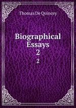 Biographical Essays. 2