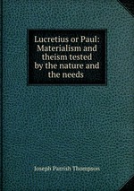 Lucretius or Paul: Materialism and theism tested by the nature and the needs