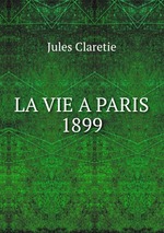 LA VIE A PARIS 1899