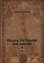 Bizarre: for fireside and wayside. 4