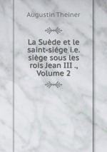 La Sude et le saint-sige i.e. sige sous les rois Jean III ., Volume 2