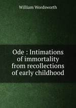 Ode : Intimations of immortality from recollections of early childhood