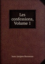 Les confessions, Volume 1