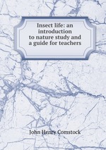 Insect life: an introduction to nature study and a guide for teachers