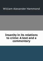 Insanity in its relations to crime: A text and a commentary