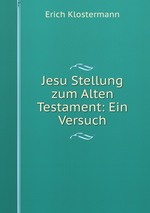 Jesu Stellung zum Alten Testament: Ein Versuch