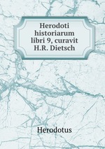 Herodoti historiarum libri 9, curavit H.R. Dietsch