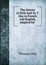 The history of little Jack by T. Day in French and English, adapted for