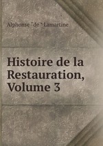 Histoire de la Restauration, Volume 3