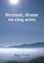 Hernani, drame en cinq actes