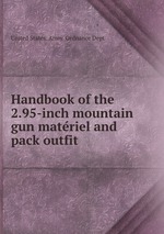 Handbook of the 2.95-inch mountain gun materiel and pack outfit