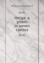 Helga: a poem in seven cantos