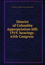District of Columbia Appropriation bill: 1919, hearings . 65th Congress