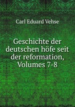 Geschichte der deutschen hfe seit der reformation, Volumes 7-8
