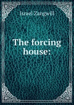 The forcing house: