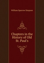Chapters in the History of Old St. Paul`s