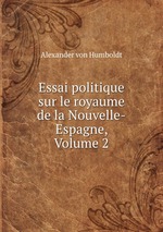 Essai politique sur le royaume de la Nouvelle-Espagne, Volume 2