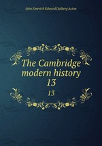 The Cambridge modern history. 13