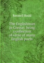 The Englishman in Greece: being a collection of verse of many English poets