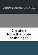 Chapters from the bible of the ages