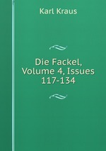 Die Fackel, Volume 4, Issues 117-134