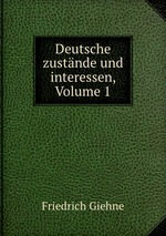 Deutsche zustnde und interessen, Volume 1