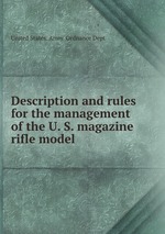 Description and rules for the management of the U. S. magazine rifle model