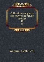 Collection complette des uvres de Mr. de Voltaire. 40