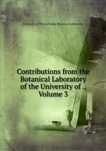 Contributions from the Botanical Laboratory of the University of ., Volume 3