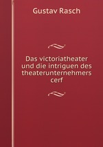 Das victoriatheater und die intriguen des theaterunternehmers cerf