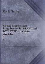 Codice diplomatico longobardo dal DLXVIII al DCCLXXIV: con note storiche .. 3