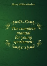 The complete manual for young sportsmen: