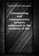 Commenting and commentaries: lectures addressed to the students of the