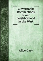 Clovernook: Recollections of our neighborhood in the West