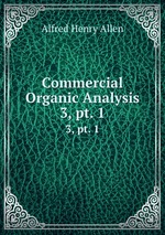 Commercial Organic Analysis. 3, pt. 1